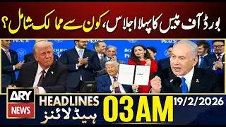 first meeting of Trump's Board of Peace, | ARY News 3 AM Headlines | 19th Feb 2026
