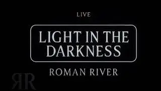 ROMAN RIVER | Light in the Darkness (Live-Official Audio)