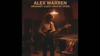 Alex Warren - Ordinary (late-night 1970s jazz-funk groove)