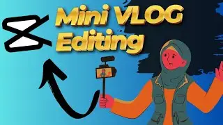 VLOG EDITING | CAPCUT TUTORIAL