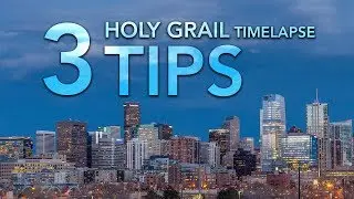 3 HOLY GRAIL TIMELAPSE TIPS