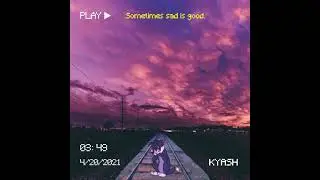 KYash - sometimes sad is good
