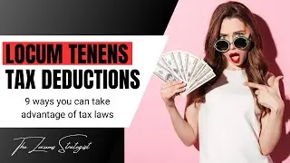 9 Amazing Tax Deductions You Can Take Advantage Of As A Locum Tenens Professional!