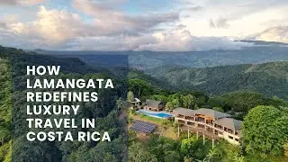 Behind the Vision: How Lamangata Redefines Luxury Travel in Costa Rica 🌴✨