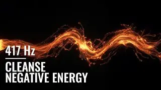 Cleanse Negative Energy from Home & Body: 417 Hz Transformation Frequency 🧡