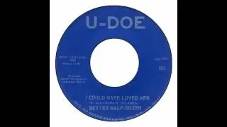 Better Half-Dozen - I Could Have Loved Her
