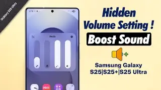 Samsung Galaxy S25 Ultra Low Volume? Here&rsquo;s How to Increase & Maximize Sound!