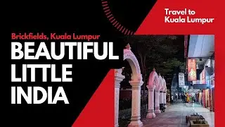 Travel to Kuala Lumpur | Little India Brickfields | KL&rsquo;s Colorful Heart of Culture, Food & Textiles