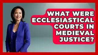 What Were Ecclesiastical Courts In Medieval Justice? - Medieval Europe Uncovered