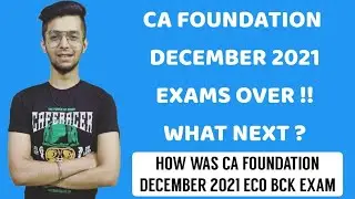 CA Foundation December 2021 Exams Over Now, What next ? How was CA Foundation Dec 2021 Eco BCK Exam?