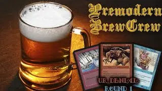 PreModern Brew Club: UR Denial || Round 1