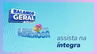 Balanço Geral e A Hora da Venenosa Curitiba ao Vivo - 20/01/2026