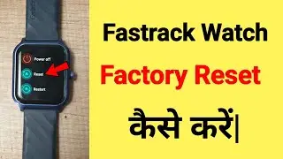 Fastrack smart Watch Ko Factory Reset Kaise Kare | Smart Watch Factory Reset Setting