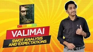 Valimai SWOT Analyis and Expectations | What The Fuss