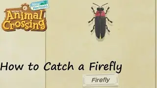 Animal Crossing: New Horizons - How to Catch a Firefly