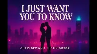 Chris Brown and Justin Bieber —“I Just Want You to Know”