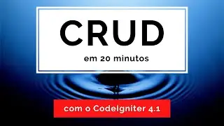 Criando um CRUD em 20 minutos com CodeIgniter 4.1