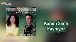 Kanım Sana Kaynıyor - Hülya Polat & İsmail Türüt