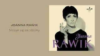 Joanna Rawik - Niczym się nie różnimy [Official Audio]