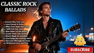 Classic Rock Ballads 2026 &ndash; Forever Was Your Love (Full Album)