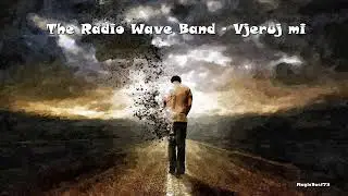 The Radio Wave Band - Vjeruj mi