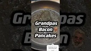 Grandpas Bacon Pancakes #food #crazyfood #foodie #shorts #grandpas