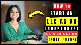 How to Set Up LLC for Independent Contractor 2026 (Single Member LLC 1099 form) Switch 1099 to LLC