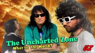 The Uncharted Zone: What In The World?