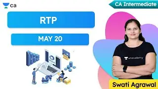 RTP | MAY 20 | Unacademy Intermediate Group 2 | Swati Agrawal