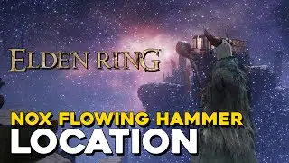Elden Ring Nox Flowing Hammer Location
