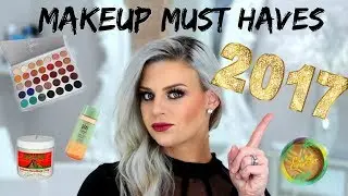 2017 MAKEUP MUST HAVES!!!