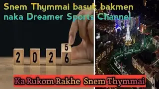 Ka Rukom Rakhe Snem Thymmai,Snem Thymmai basuk bakmen naka Dreamer Sports Channel 