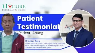 Abung ki Liver Transplant Success Story | Liver Cirrhosis | Dr. Ankur Garg
