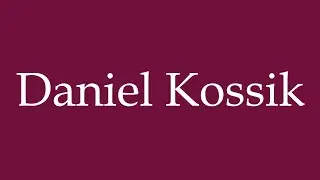 How to Pronounce ''Daniel Kossik'' Correctly in German