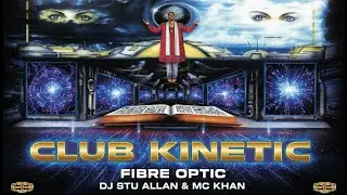 CLUB KINETIC   DJ STU ALLAN & MC KHAN - CONNIE -   FIRBE OPTIC 1995