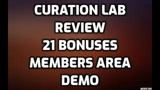 Curation Lab Review 21 Bonuses Members Area Software Demo & All OTO Information