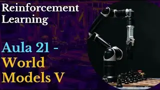 Reinforcement Learning - Aula 21 - World Models V
