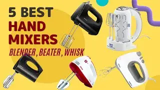 Best Hand Mixers In India | Top 5 Hand Mixers in 2023 | Electric Hand Blender, Hand Beater & Whisk