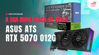 ASUS ATS RTX 5070! A sua nova placa de v&iacute;deo