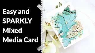 Super Easy and GORGEOUS Mixed Media Card