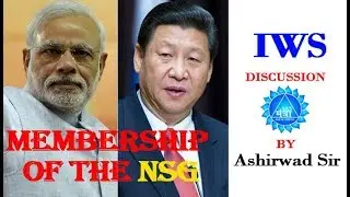 Membership of the NSG OF INDIA by Ashirwad Sir | IAS MANTRA| IWS