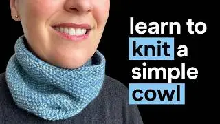 Learn to knit a Simple Cowl