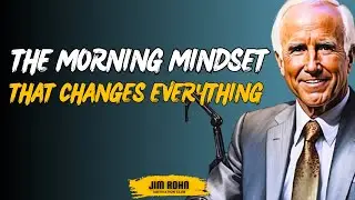 The Morning Mindset That Changes Everything | Jim Rohn Motivation