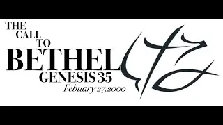 BONUS: Pastor Chuck Smith - THE CALL TO BETHEL  - Genesis 35 - February 27, 2000 - -READ: Psalm 116