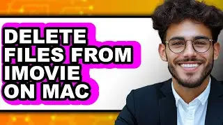 How to Delete Files from Imovie on Mac - Easy Guide
