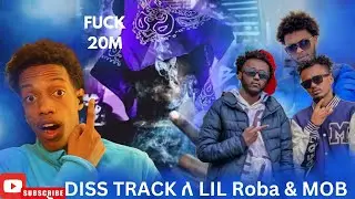 DiSS track ለlil roba &mob (big24 Ck tbh f**k 20m music video reaction)