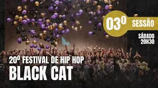20º FESTIVAL DE HIP HOP BLACK CAT 2024 / Sábado (20h30)