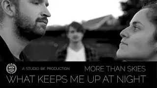 What Keeps Me Up At Night - More Than Skies - Official Music Video