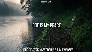 God Is My Peace | Soaking Worship Instrumental | Calm Prayer & Rest