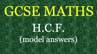 GCSE MATHS - HIGHEST COMMON FACTOR - Model Answers